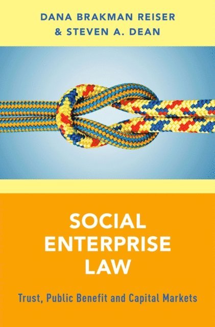 Steven A. Dean, Dana Brakman Reiser - Social Enterprise Law, E-bok