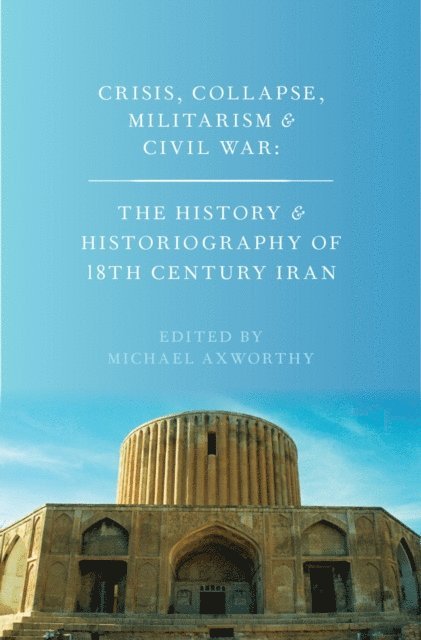 Michael Axworthy - Crisis, Collapse, Militarism and Civil War, E-bok