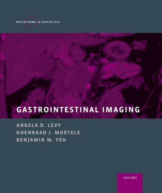 Benjamin M. Yeh, Koenraad J. Mortele, Angela D. Levy - Gastrointestinal Imaging, E-bok