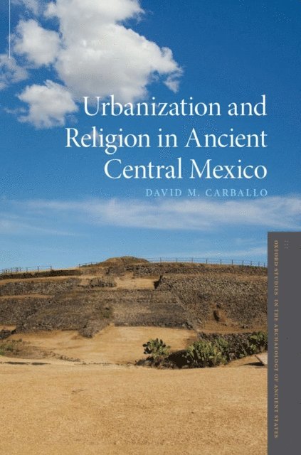 David M. Carballo - Urbanization and Religion in Ancient Central Mexico, E-bok