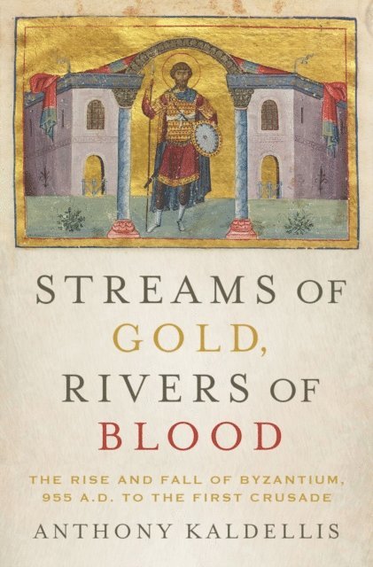 Anthony Kaldellis - Streams of Gold, Rivers of Blood, E-bok