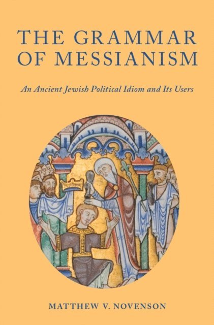 Matthew V. Novenson - Grammar of Messianism, E-bok