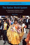 The Native World-System: An Ethnography of Bolivian Aymara Traders in the Global Economy