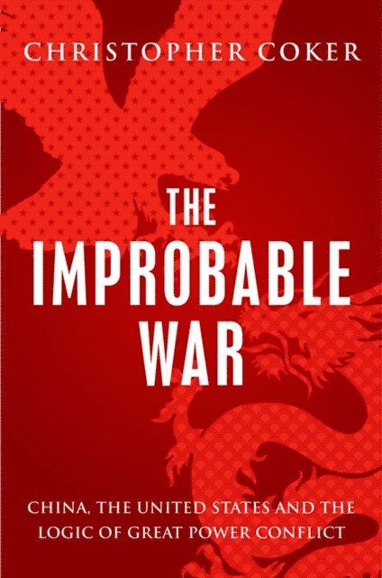 Christopher Coker - Improbable War, E-bok