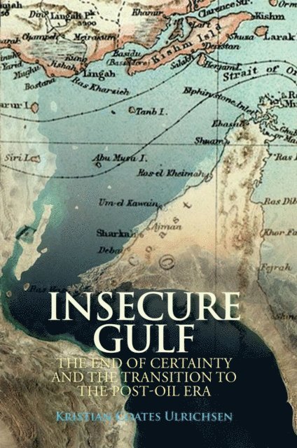 Kristian Coates Ulrichsen - Insecure Gulf, E-bok