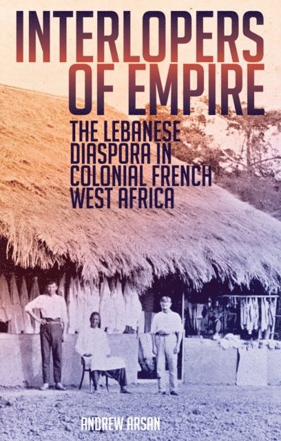 Andrew Arsan - Interlopers of Empire, E-bok