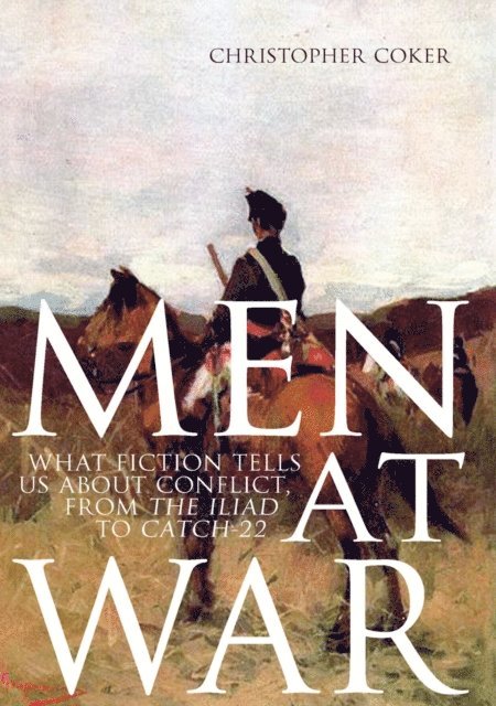 Christopher Coker - Men At War, E-bok