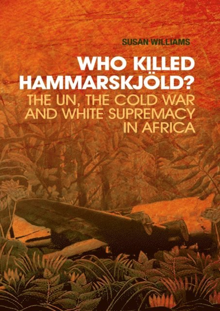 Susan Williams - Who Killed Hammarskjold?, E-bok
