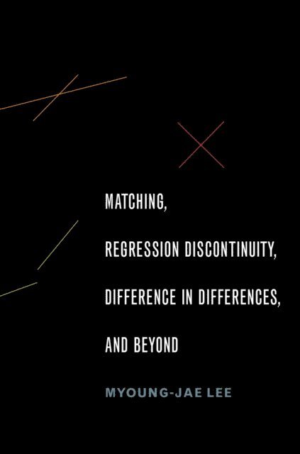 Myoung-jae Lee - Matching, Regression Discontinuity, Difference in Differences, and Beyond, E-bok