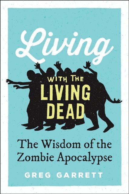 Greg Garrett - Living with the Living Dead, E-bok
