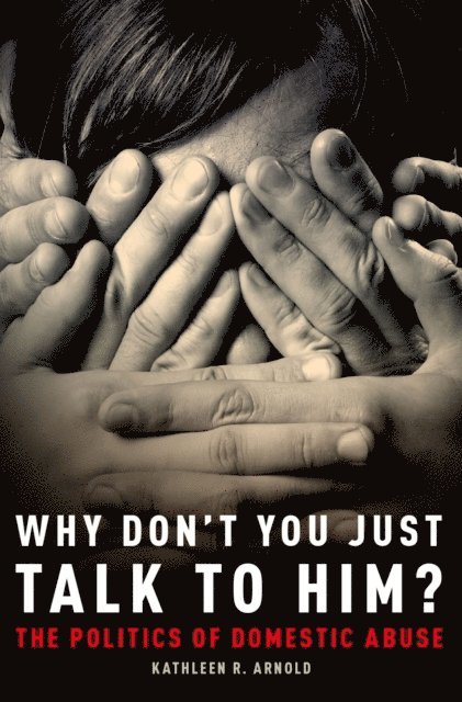 Kathleen R. Arnold - Why Don't You Just Talk to Him?, E-bok