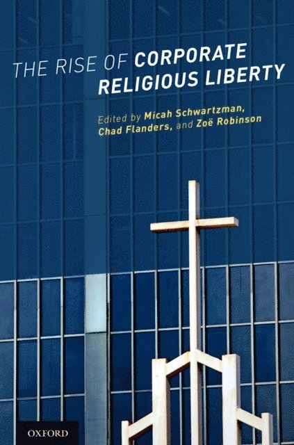 ZoA« Robinson, Chad Flanders, Micah Schwartzman - Rise of Corporate Religious Liberty, E-bok