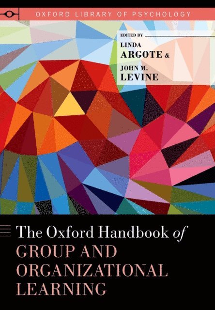 John M. Levine, Linda Argote - Oxford Handbook of Group and Organizational Learning, E-bok