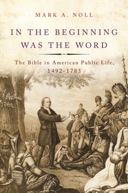 Mark A. Noll - In the Beginning Was the Word, E-bok