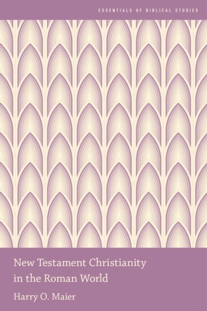 Harry O. Maier - New Testament Christianity in the Roman World, E-bok