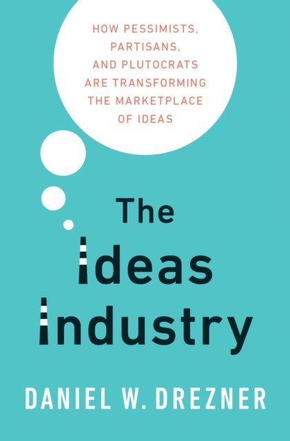 Daniel W. Drezner - Ideas Industry, E-bok