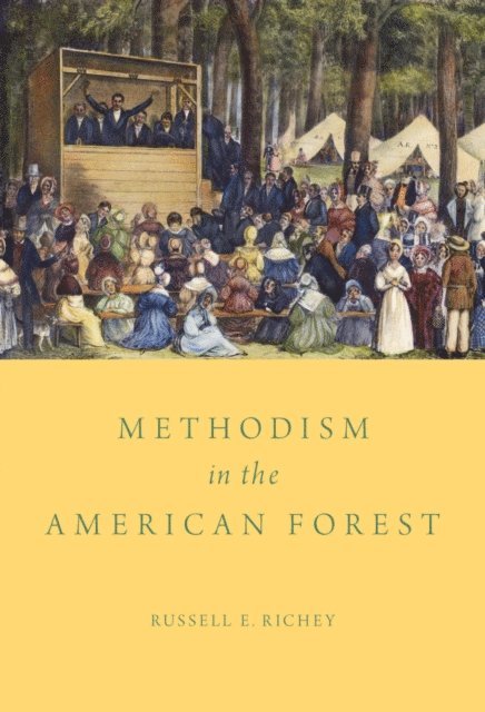Russell E. Richey - Methodism in the American Forest, E-bok
