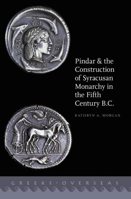 Kathryn A. Morgan - Pindar and the Construction of Syracusan Monarchy in the Fifth Century B.C., E-bok