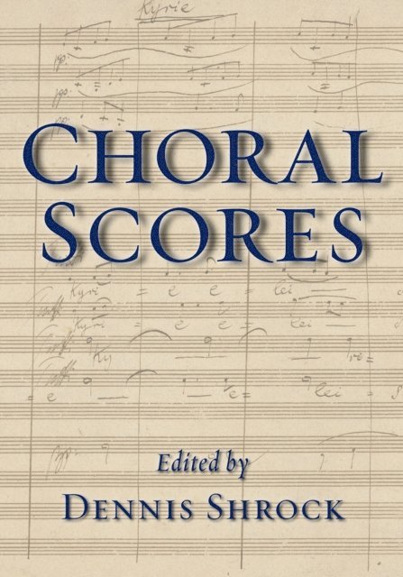 Dennis Shrock - Choral Scores, E-bok