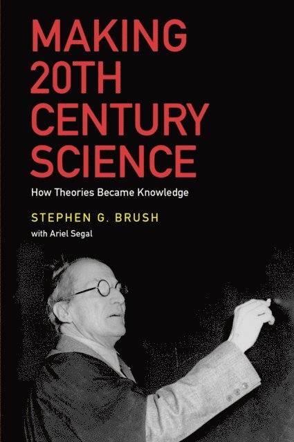 Stephen G. Brush - Making 20th Century Science, E-bok