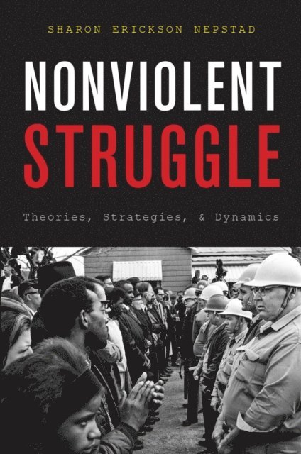 Sharon Erickson Nepstad - Nonviolent Struggle, E-bok