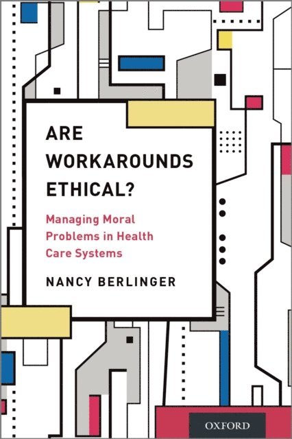 Nancy Berlinger - Are Workarounds Ethical?, E-bok