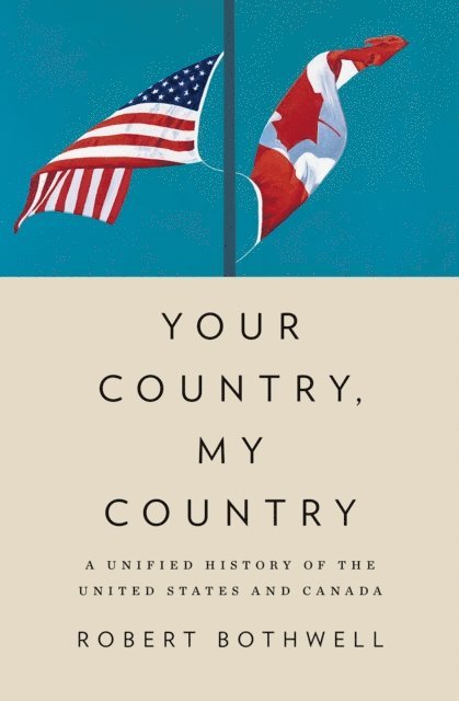 Robert Bothwell - Your Country, My Country, E-bok