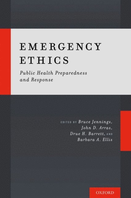 Barbara A. Ellis, Drue H. Barrett, John D. Arras, Bruce Jennings - Emergency Ethics, E-bok