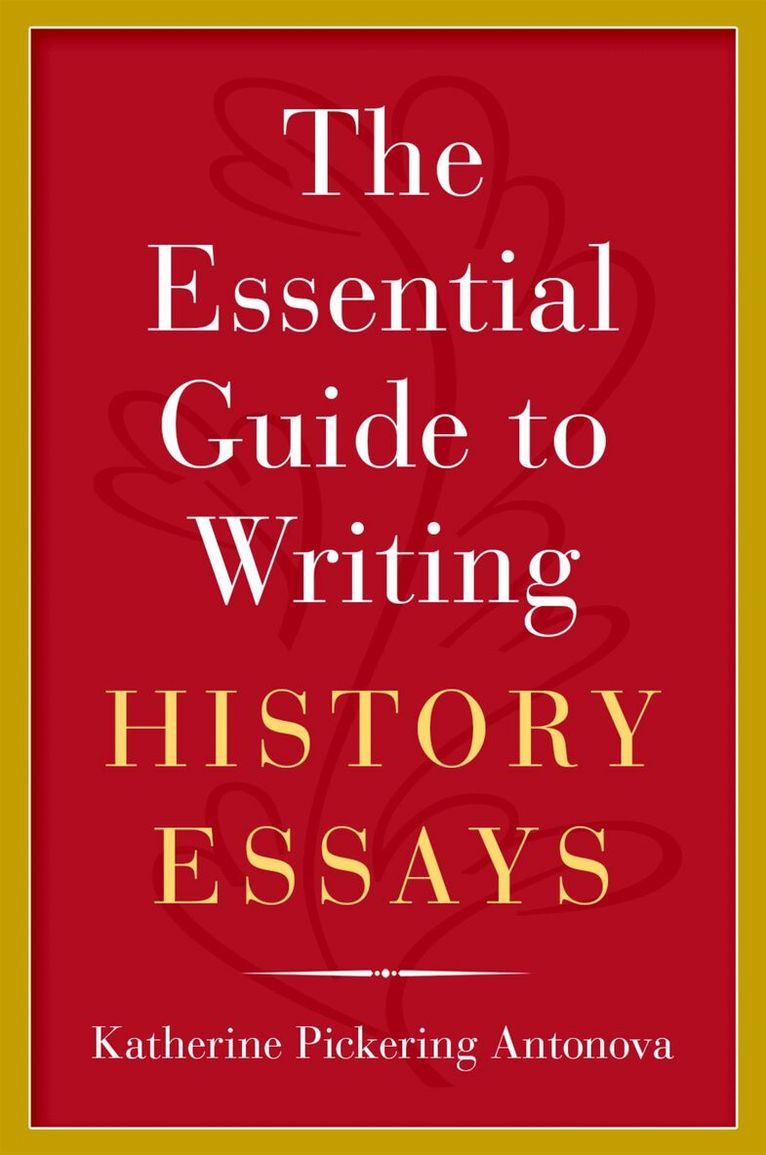 The Essential Guide to Writing History Essays