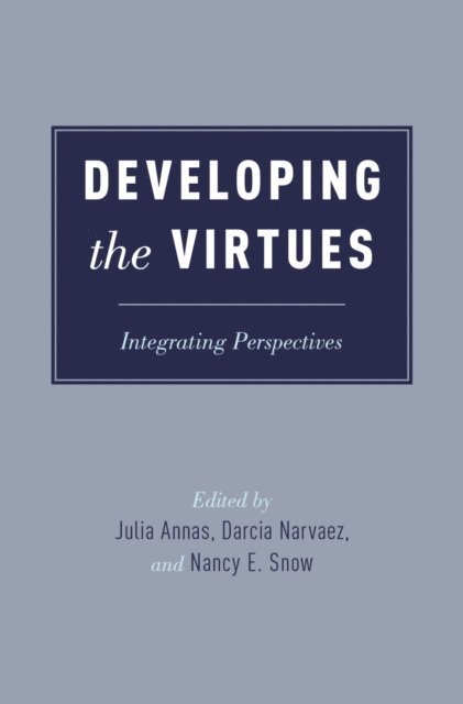 Nancy E. Snow, Darcia Narvaez, Julia Annas - Developing the Virtues, E-bok
