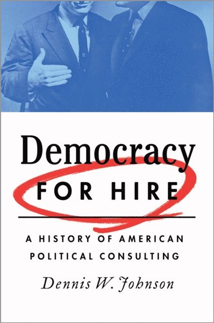Dennis W. Johnson - Democracy for Hire, E-bok