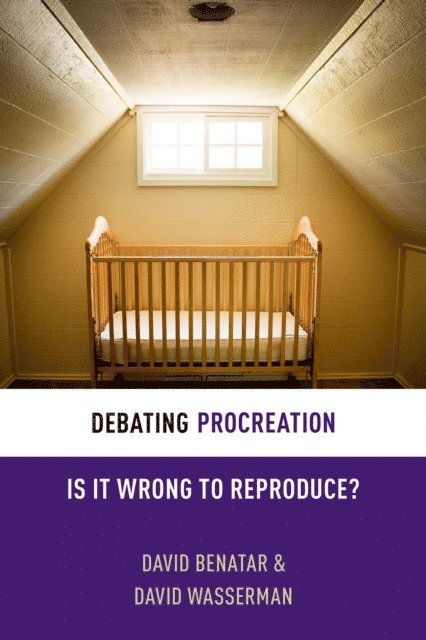 David Wasserman, David Benatar - Debating Procreation, E-bok