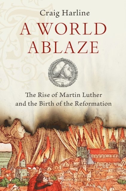 Craig Harline - World Ablaze, E-bok