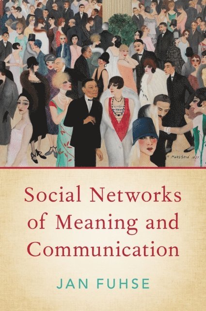Jan Fuhse - Social Networks of Meaning and Communication, E-bok