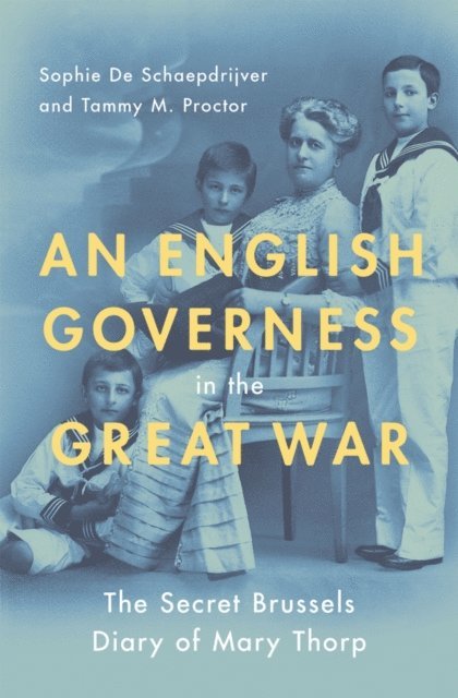 Tammy M. Proctor, Sophie De Schaepdrijver - English Governess in the Great War, E-bok