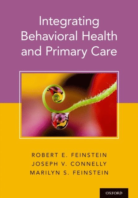 Marilyn Feinstein, Dr. Joseph Connelly, Dr. Robert Feinstein - Integrating Behavioral Health and Primary Care, E-bok