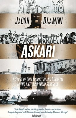 Jacob Dlamini - Askari: A Story of Collaboration and Betrayal in the Anti-Apartheid Struggle, Häftad