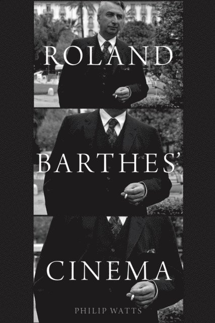 Philip Watts, Sam Di Iorio, Vincent Debaene, Yves Citton, Dudley Andrew - Roland Barthes' Cinema, E-bok