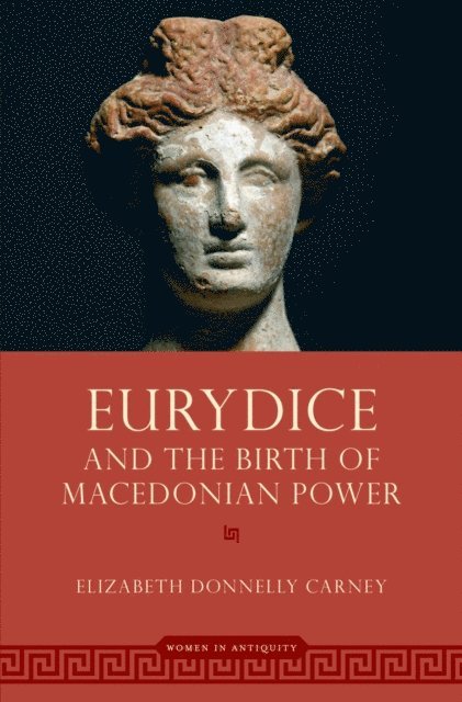 Elizabeth Donnelly Carney - Eurydice and the Birth of Macedonian Power, E-bok