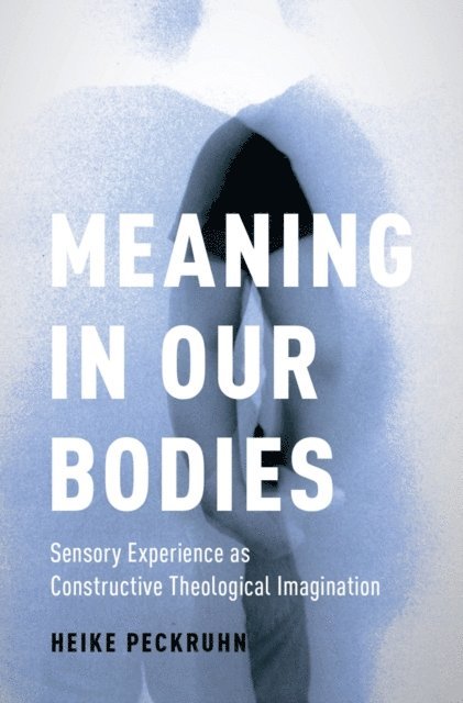 Heike Peckruhn - Meaning in Our Bodies, E-bok