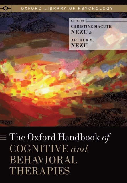 Arthur M. Nezu, Christine Maguth Nezu - Oxford Handbook of Cognitive and Behavioral Therapies, E-bok