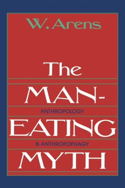 William Arens - Man-Eating Myth, E-bok