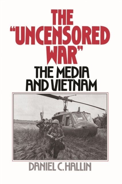 Daniel C. Hallin - Uncensored War, E-bok