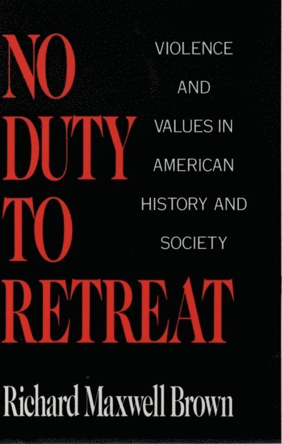Richard Maxwell Brown - No Duty to Retreat, E-bok