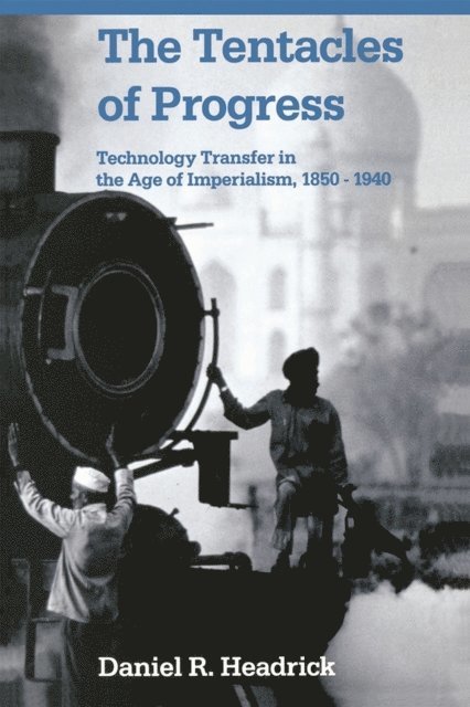 Daniel R. Headrick - Tentacles of Progress, E-bok