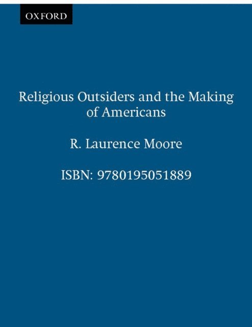 R. Laurence Moore - Religious Outsiders and the Making of Americans, E-bok
