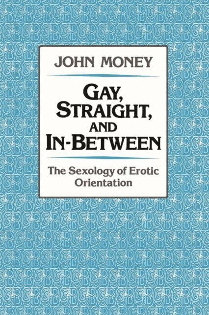John Money - Gay, Straight, and In-Between, E-bok