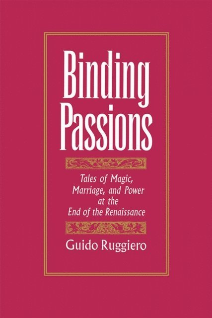 Guido Ruggiero - Binding Passions, E-bok