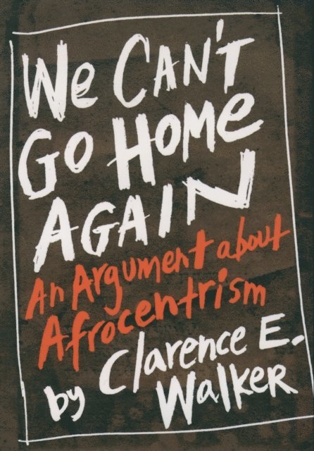 Clarence E. Walker - We Can't Go Home Again, E-bok