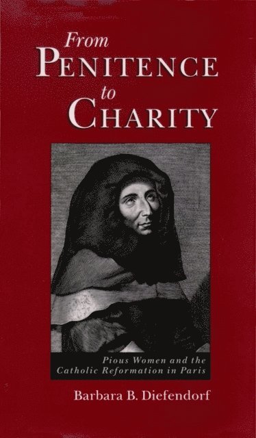 Barbara B. Diefendorf - From Penitence to Charity, E-bok. Tillgänglighet: Lägg i varukorg